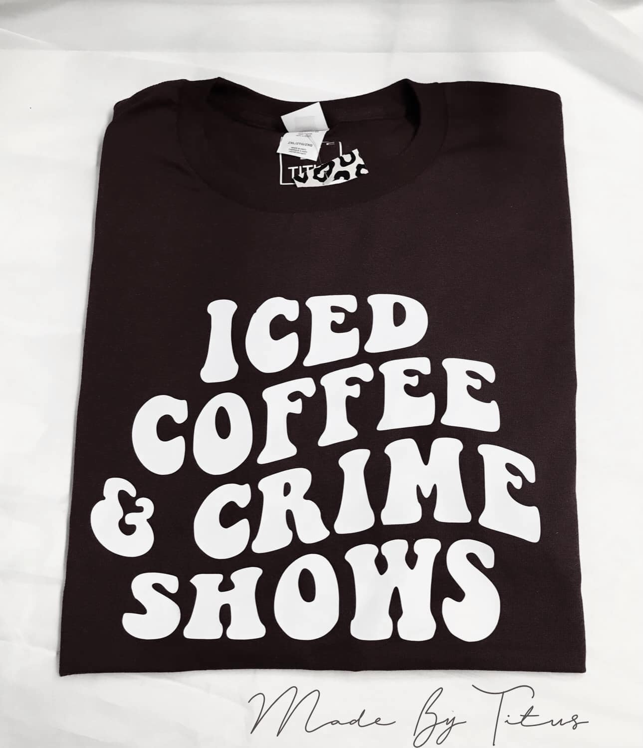 Iced Coffee and Crime Shows Apparel